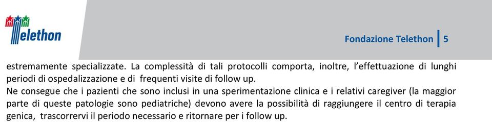 frequenti visite di follow up.