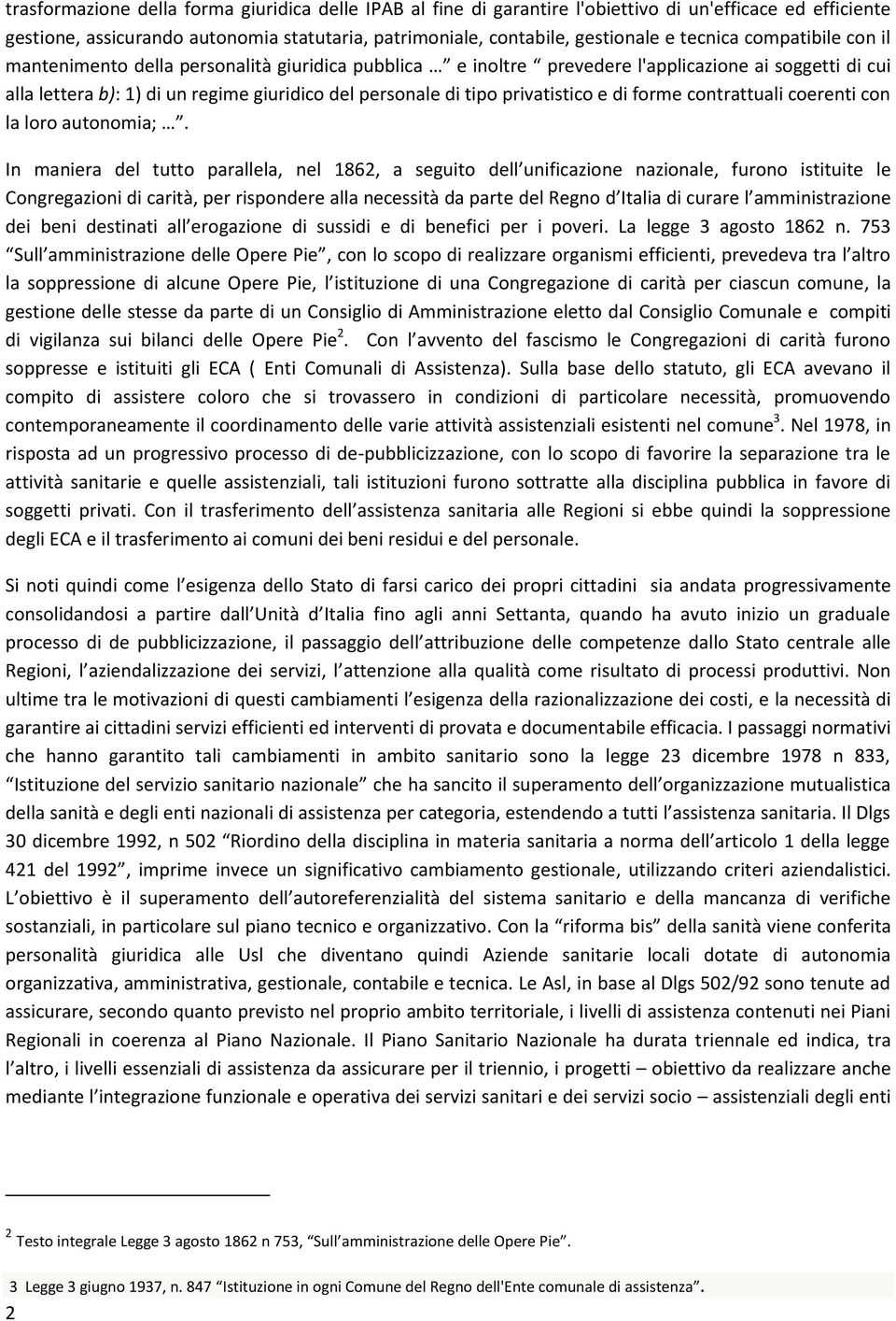 privatistico e di forme contrattuali coerenti con la loro autonomia;.