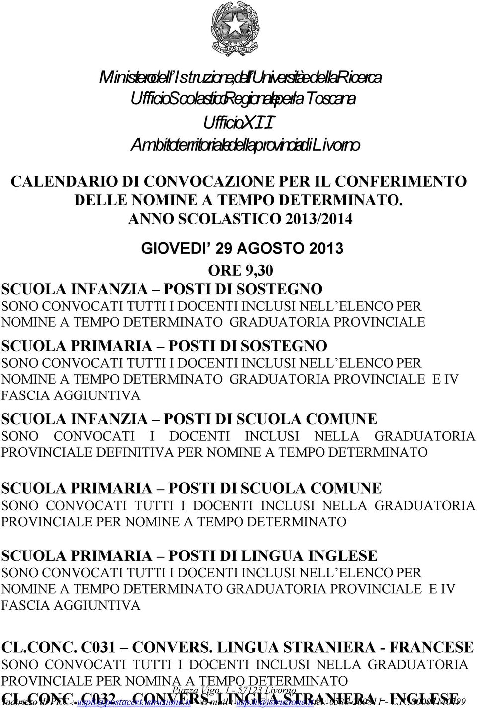 DETERMINATO GRADUATORIA PROVINCIALE E IV FASCIA AGGIUNTIVA SCUOLA INFANZIA POSTI DI SCUOLA COMUNE SONO CONVOCATI I DOCENTI INCLUSI NELLA GRADUATORIA PROVINCIALE DEFINITIVA PER NOMINE A TEMPO