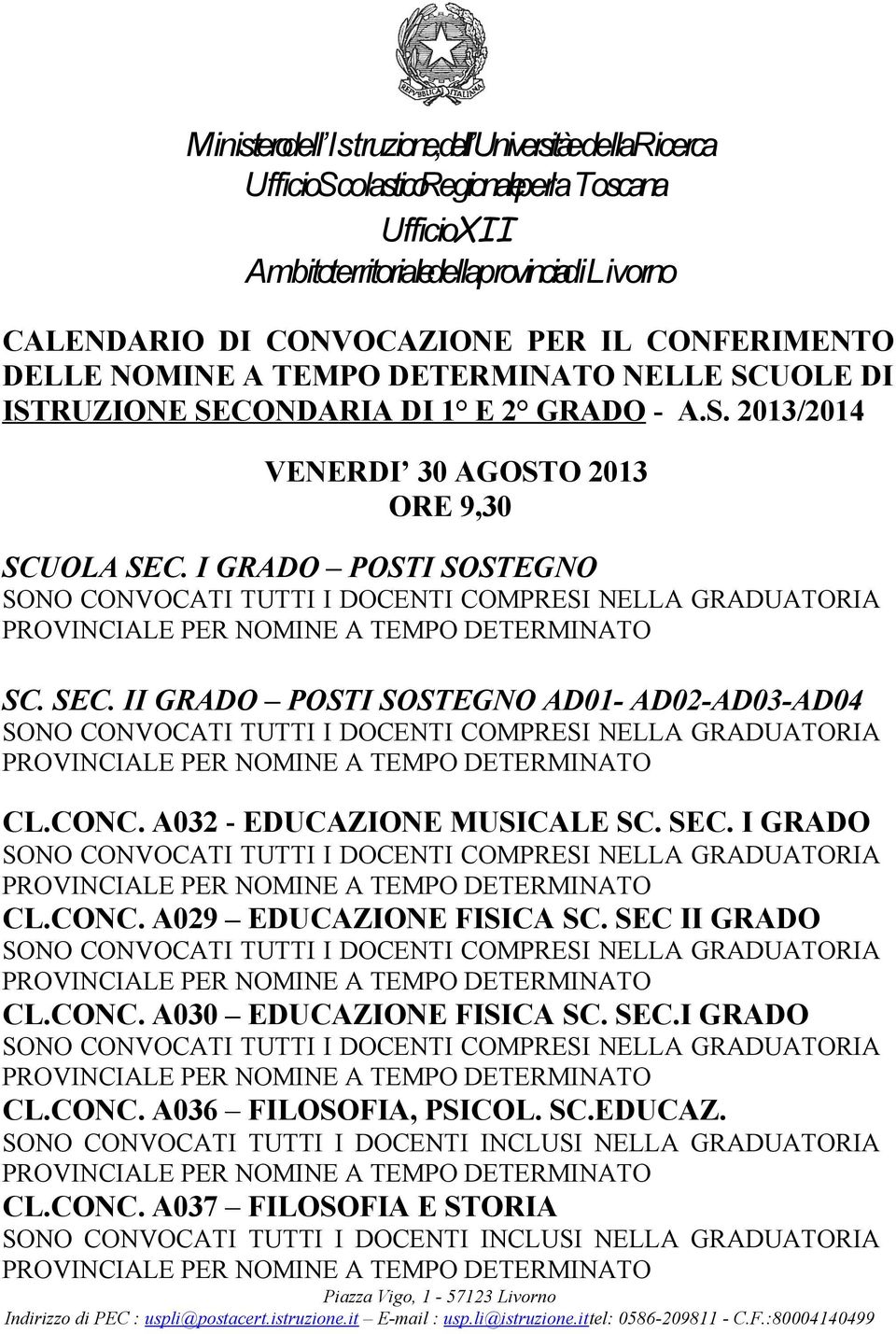 CONC. A032 - EDUCAZIONE MUSICALE SC. SEC. I GRADO CL.CONC. A029 EDUCAZIONE FISICA SC. SEC II GRADO CL.CONC. A030 EDUCAZIONE FISICA SC.