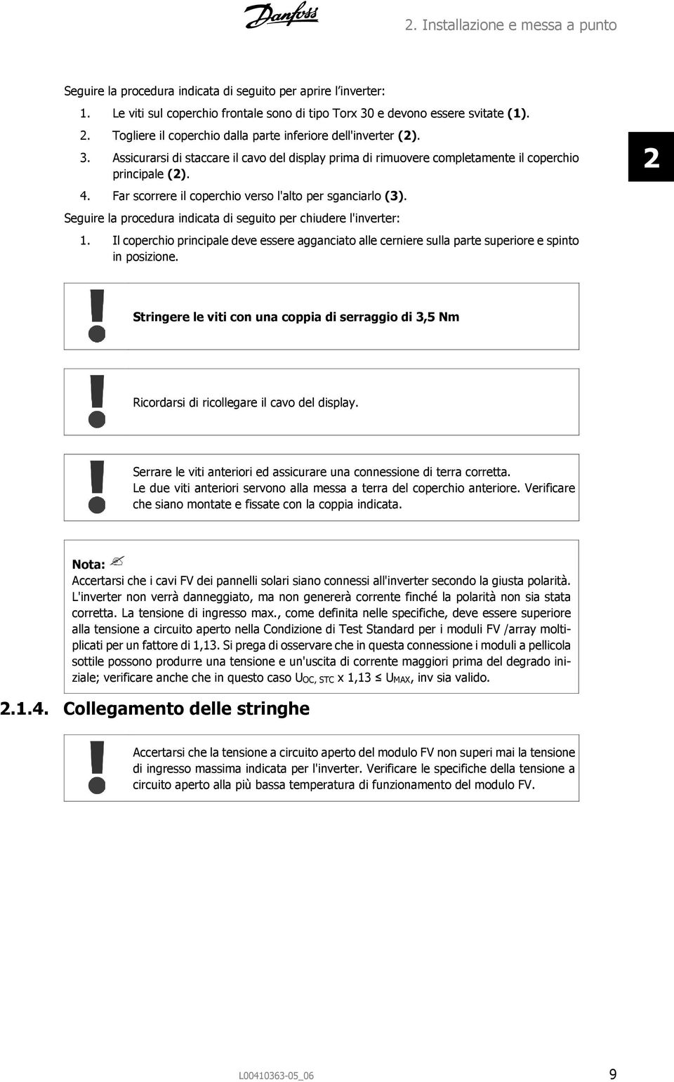 Far scorrere il coperchio verso l'alto per sganciarlo (3). Seguire la procedura indicata di seguito per chiudere l'inverter: 1.