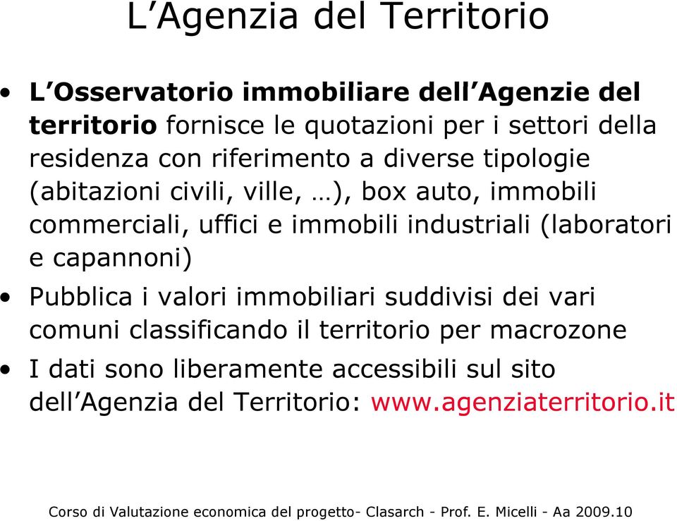 immobili industriali (laboratori e capannoni) Pubblica i valori immobiliari suddivisi dei vari comuni classificando il