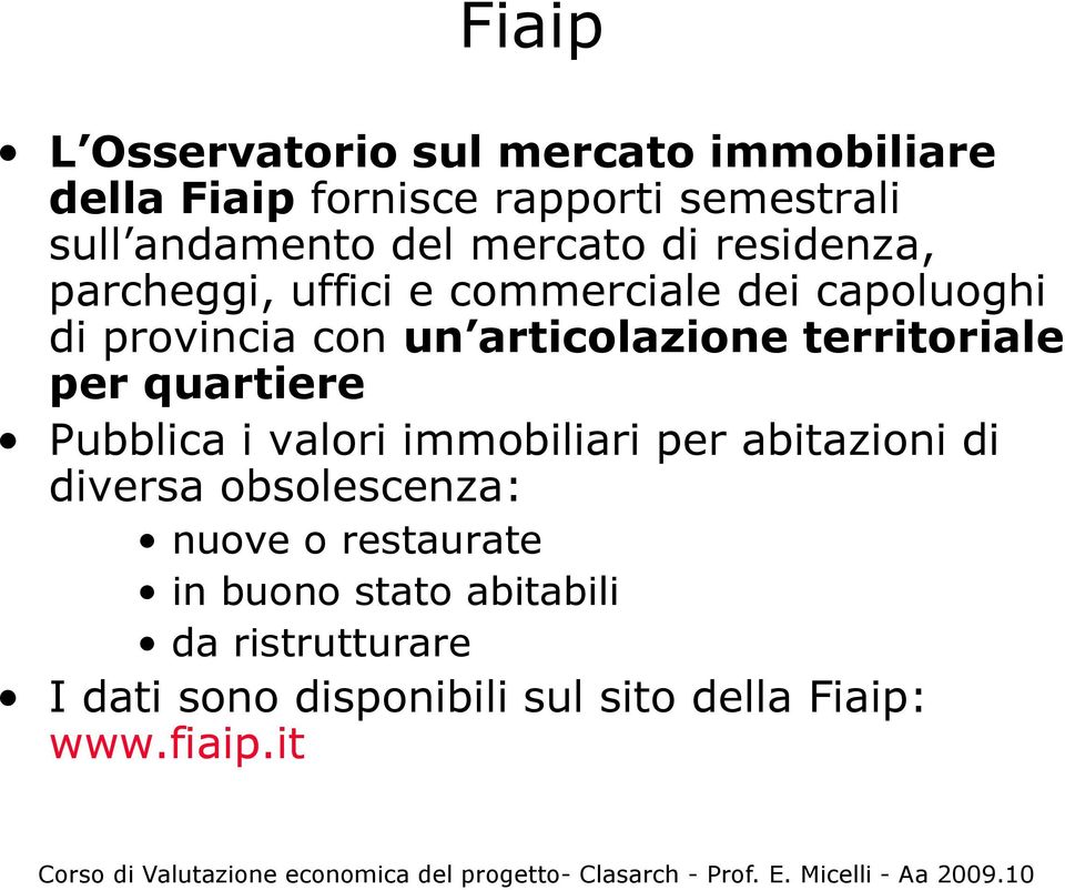 territoriale per quartiere Pubblica i valori immobiliari per abitazioni di diversa obsolescenza: nuove o