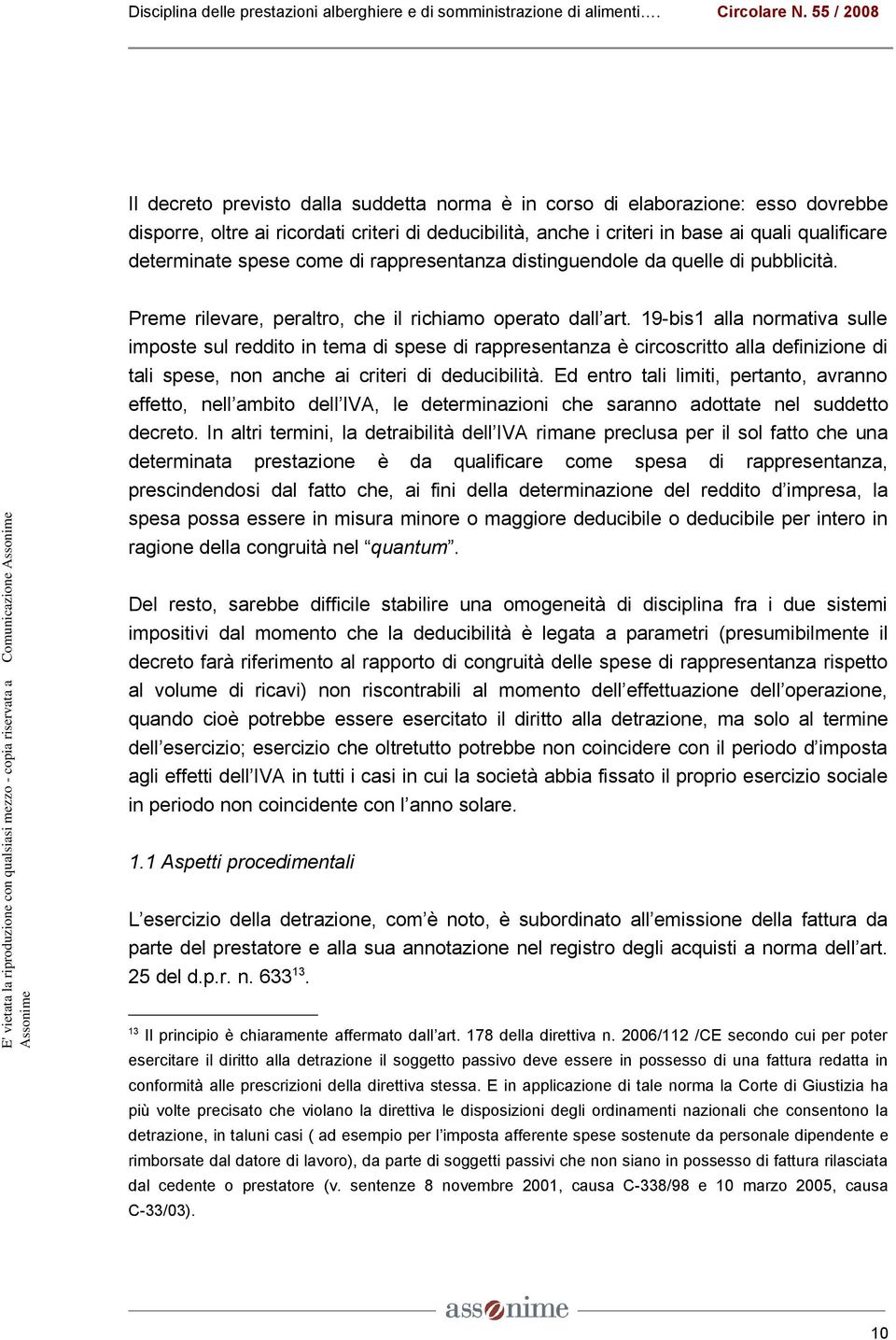 E' vietata la riproduzione con qualsiasi mezzo - copia riservata a Comunicazione Preme rilevare, peraltro, che il richiamo operato dall art.