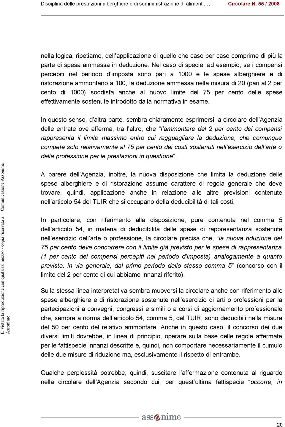 al 2 per cento di 1000) soddisfa anche al nuovo limite del 75 per cento delle spese effettivamente sostenute introdotto dalla normativa in esame.