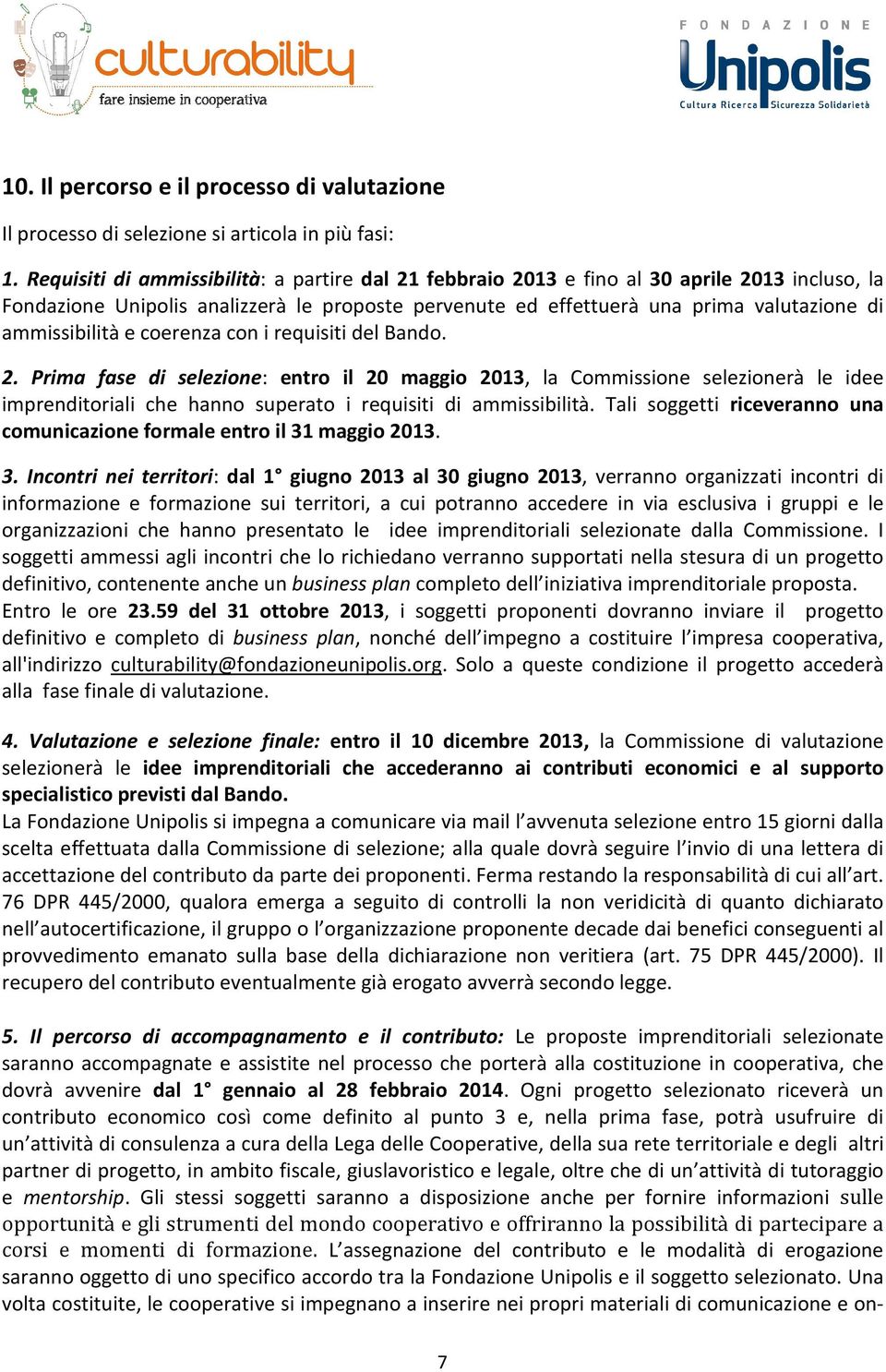 ammissibilità e coerenza con i requisiti del Bando. 2.