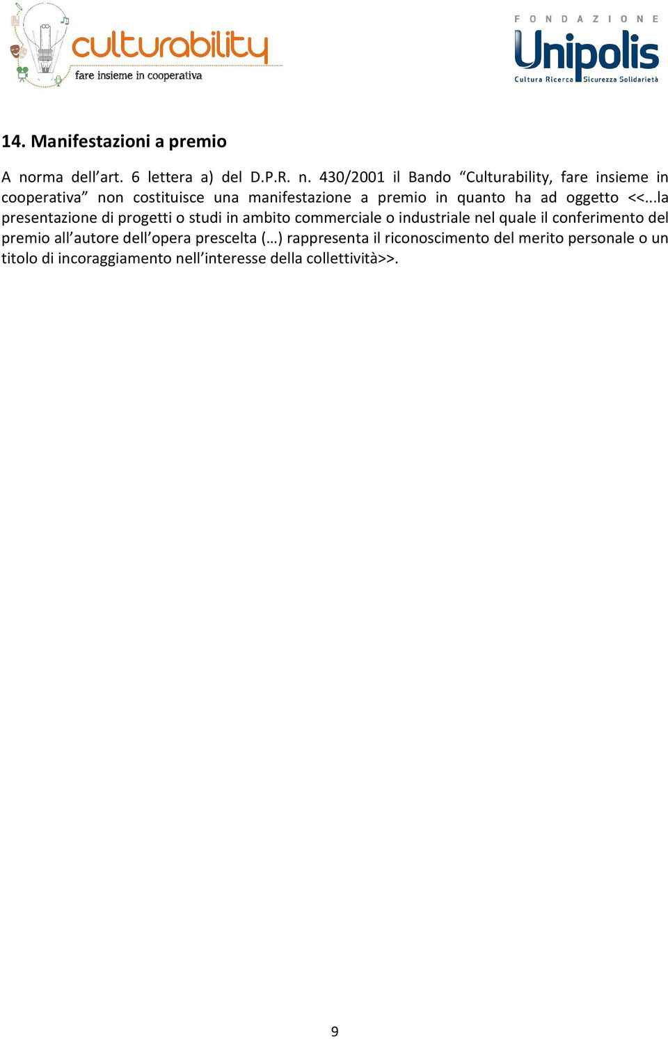 430/2001 il Bando Culturability, fare insieme in cooperativa non costituisce una manifestazione a premio in quanto ha