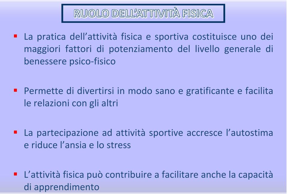 facilita le relazioni con gli altri La partecipazione ad attività sportive accresce l autostima e