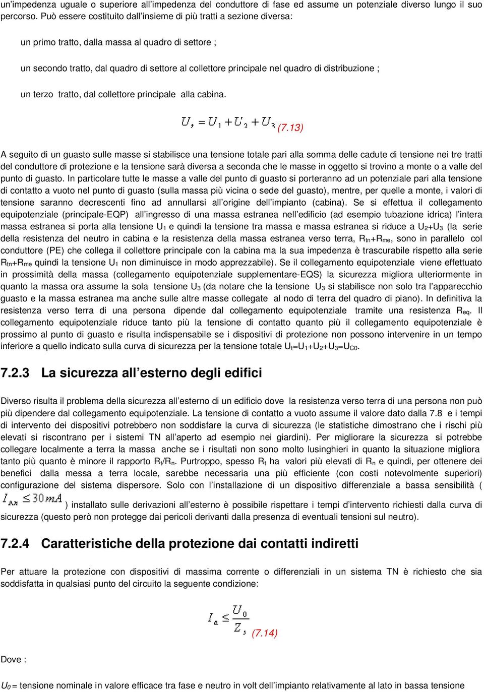 distribuzione ; un terzo tratto, dal collettore principale alla cabina. (7.