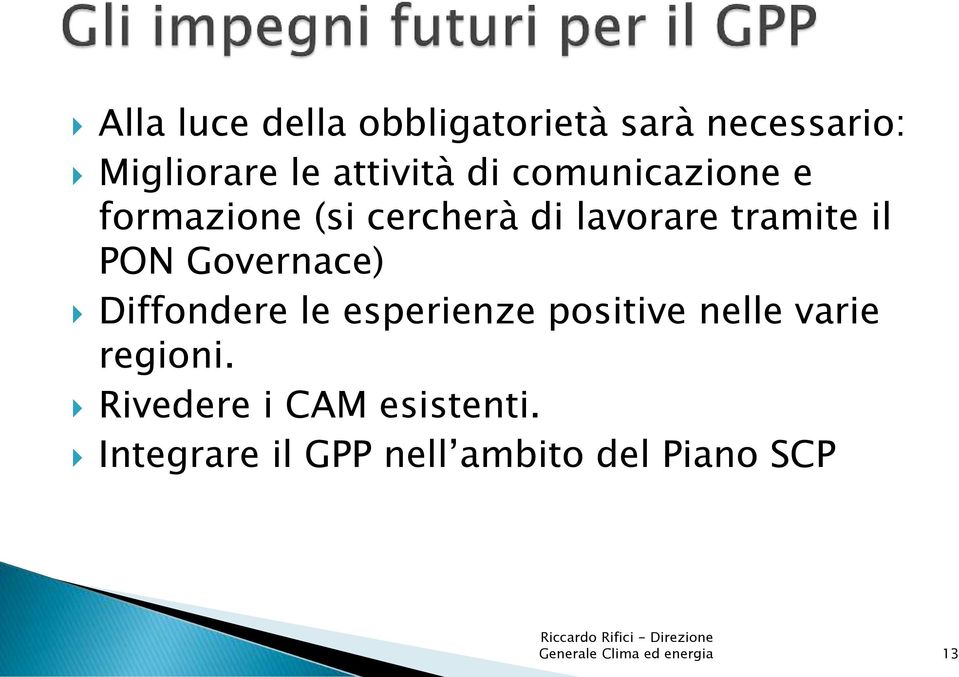 Governace) Diffondere le esperienze positive nelle varie regioni.