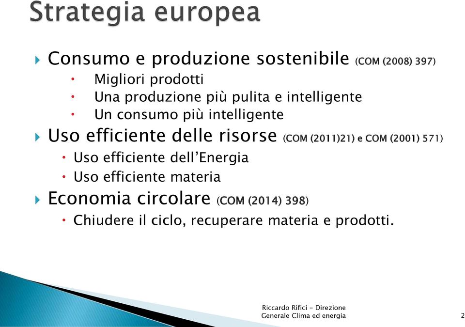 (2011)21) e COM (2001) 571) Uso efficiente dell Energia Uso efficiente materia Economia