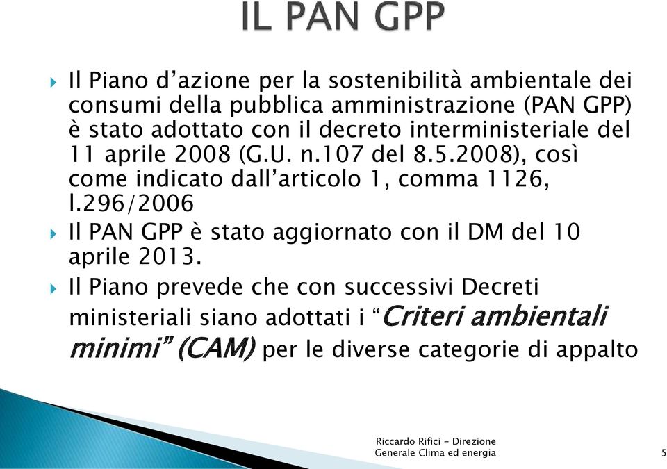 2008), così come indicato dall articolo 1, comma 1126, l.