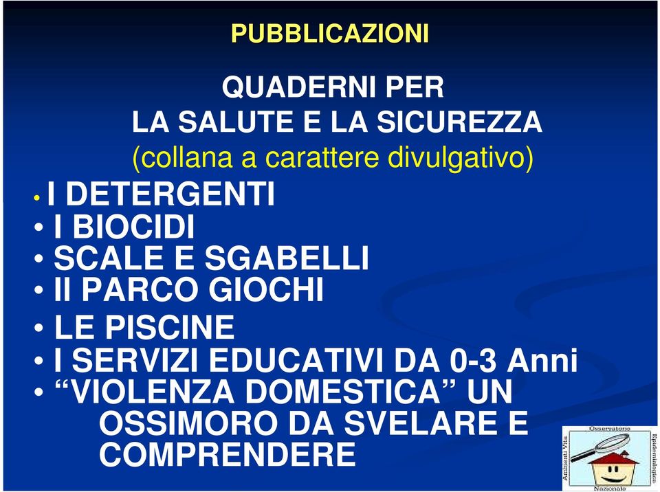 SCALE E SGABELLI Il PARCO GIOCHI LE PISCINE I SERVIZI