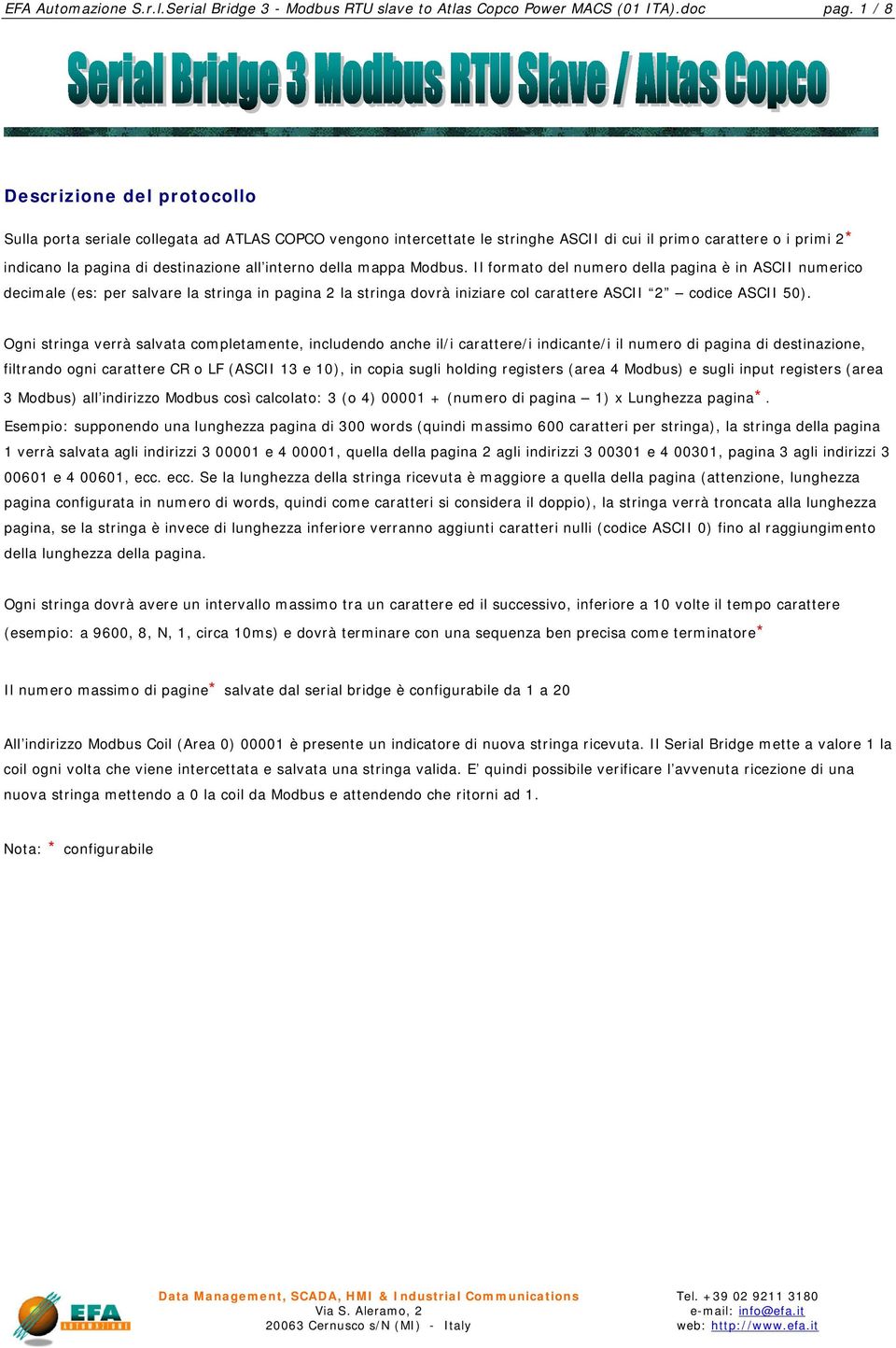 interno della mappa Modbus. Il formato del numero della pagina è in ASCII numerico decimale (es: per salvare la stringa in pagina 2 la stringa dovrà iniziare col carattere ASCII 2 codice ASCII 50).