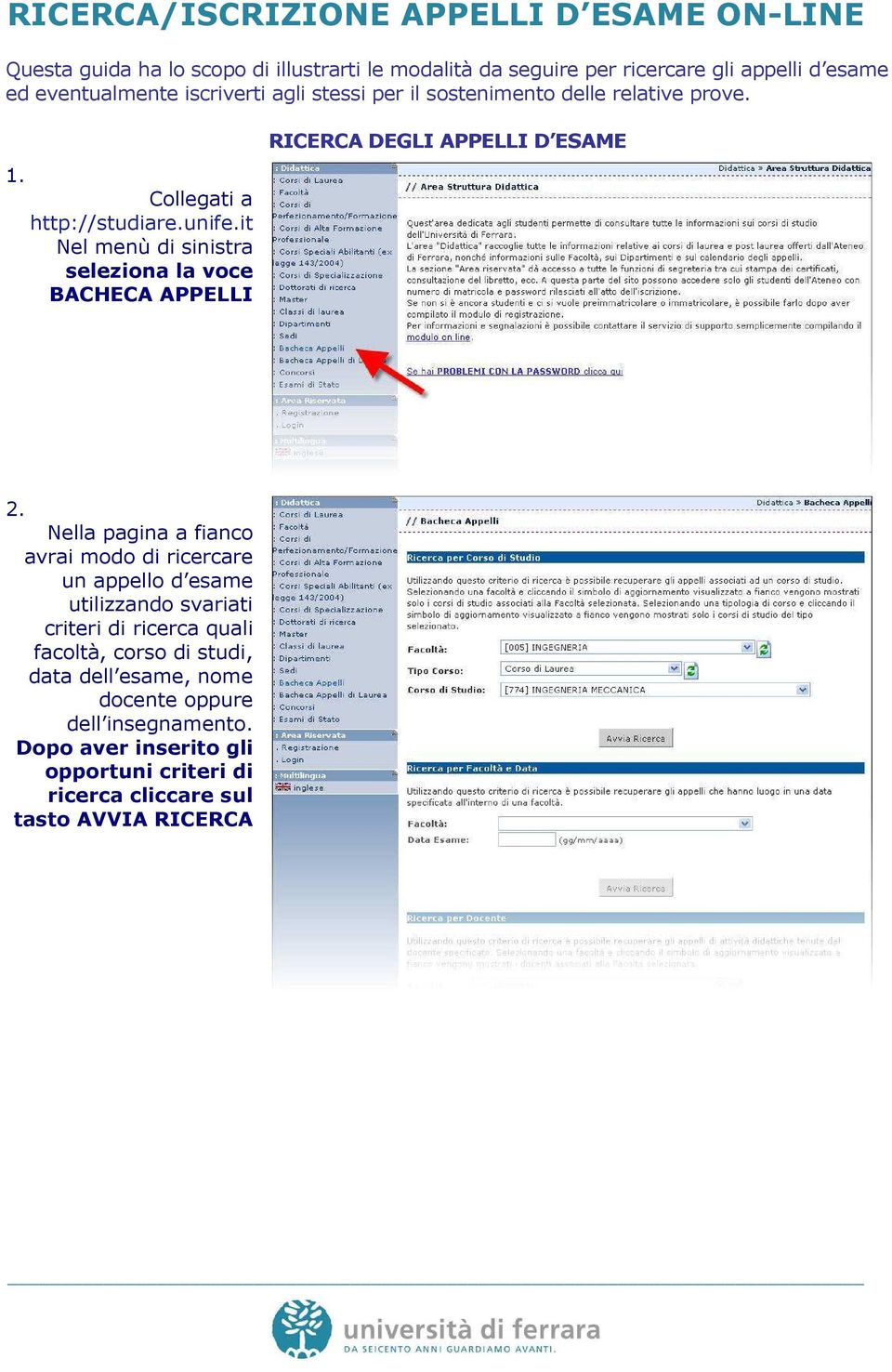 it Nel menù di sinistra seleziona la voce BACHECA APPELLI RICERCA DEGLI APPELLI D ESAME 2.