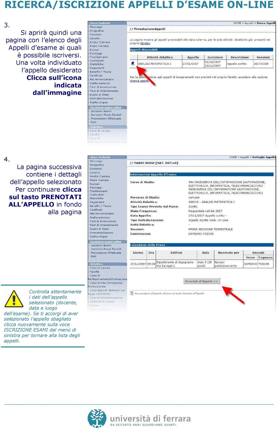 La pagina successiva contiene i dettagli dell appello selezionato Per continuare clicca sul tasto PRENOTATI ALL APPELLO in fondo alla pagina