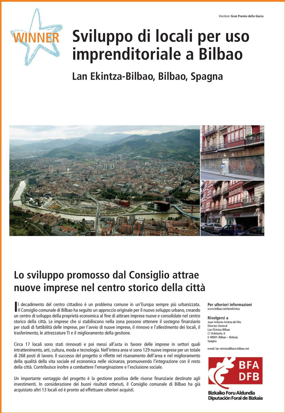 Il Consiglio comunale di Bilbao ha seguito un approccio originale per il nuovo sviluppo urbano, creando un centro di sviluppo della proprietà economica al fine di attirare imprese nuove e consolidate