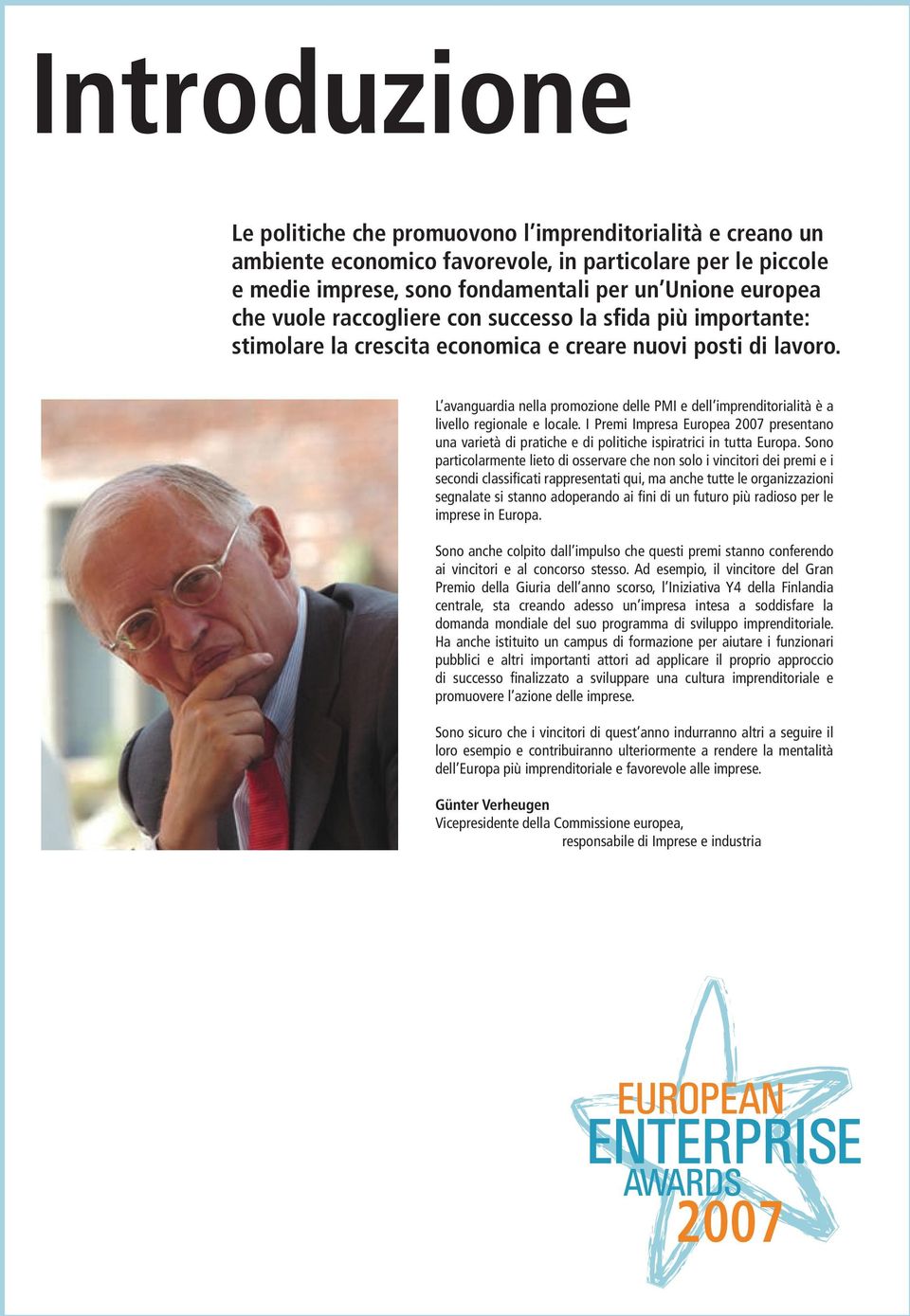 L avanguardia nella promozione delle PMI e dell imprenditorialità è a livello regionale e locale.