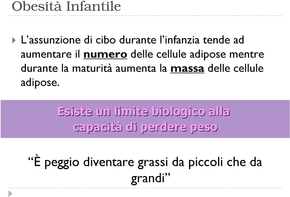 aumenta la massa delle cellule adipose.