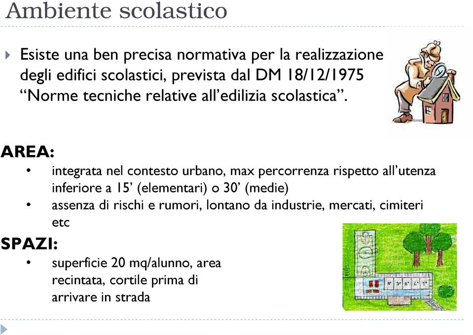 AREA: integrata nel contesto urbano, max percorrenza rispetto all utenza inferiore a 15 (elementari) o 30