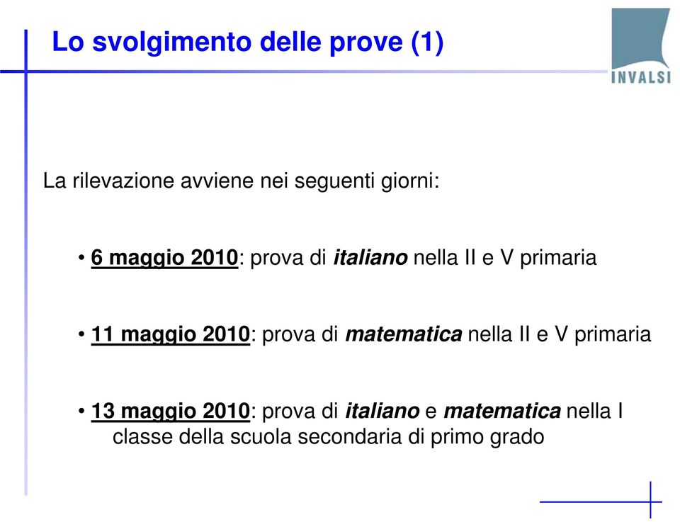 maggio 2010: prova di matematica nella II e V primaria 13 maggio 2010: