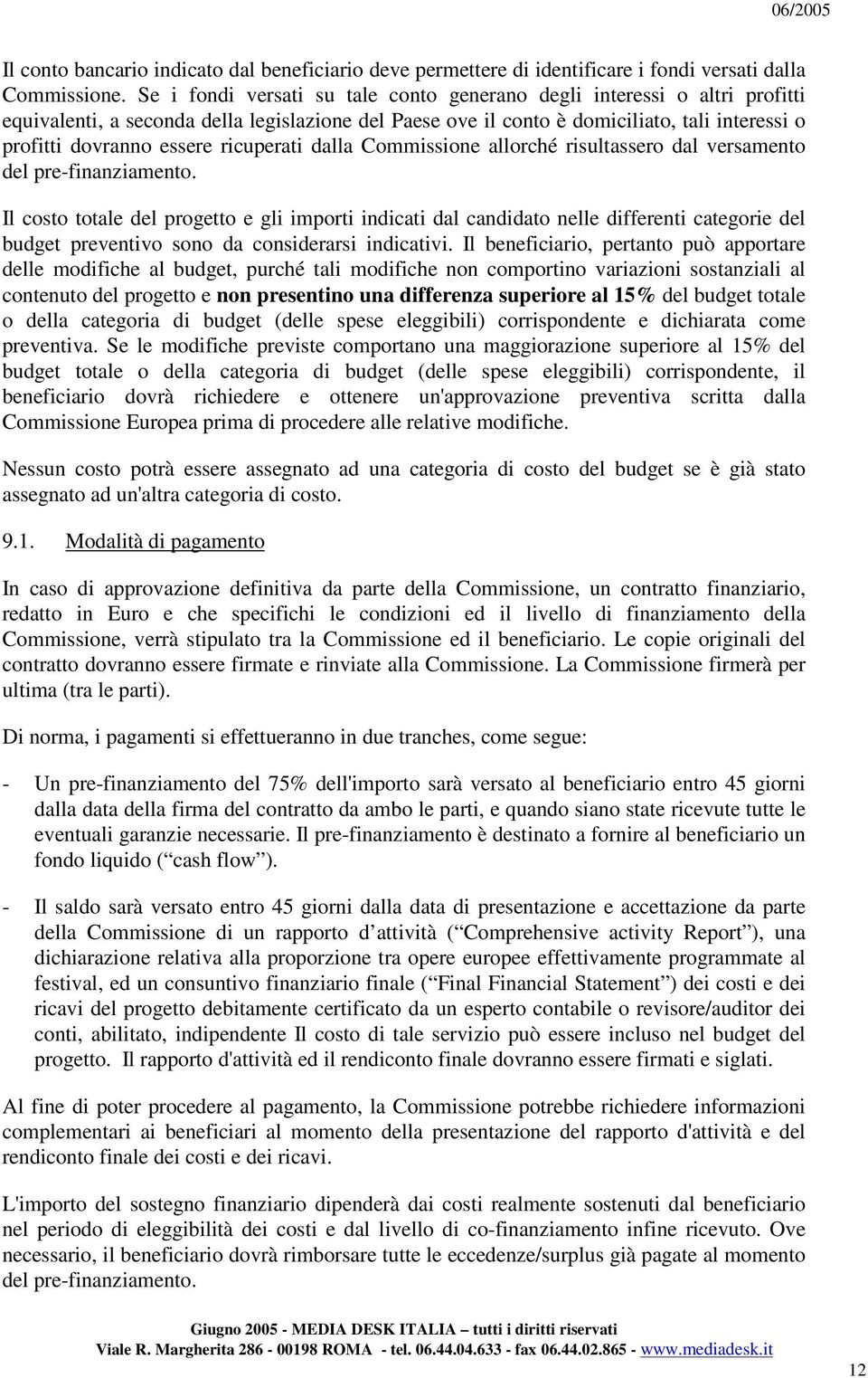 ricuperati dalla Commissione allorché risultassero dal versamento del pre-finanziamento.