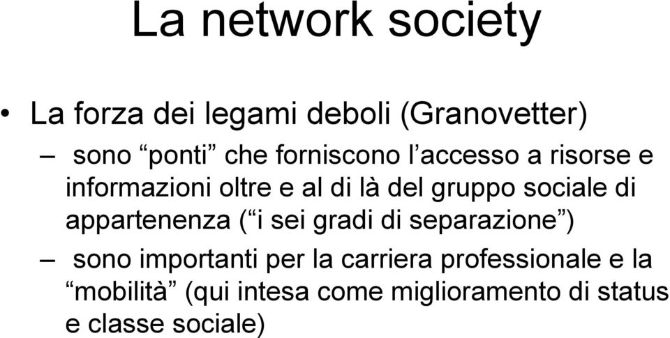 sociale di appartenenza ( i sei gradi di separazione ) sono importanti per la