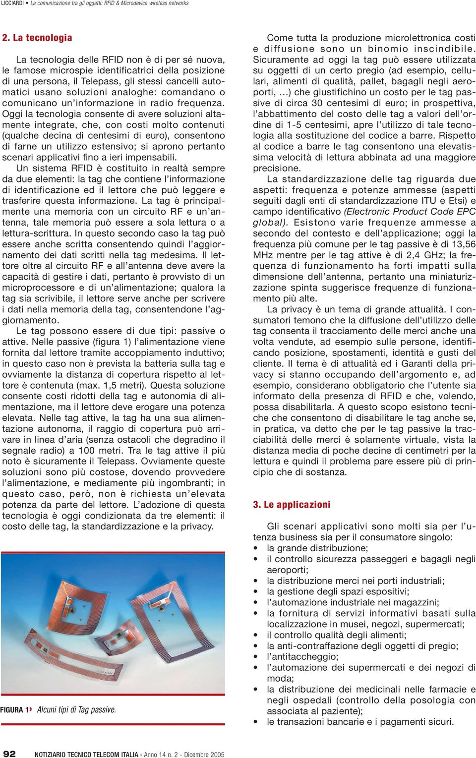 comandano o comunicano un informazione in radio frequenza.