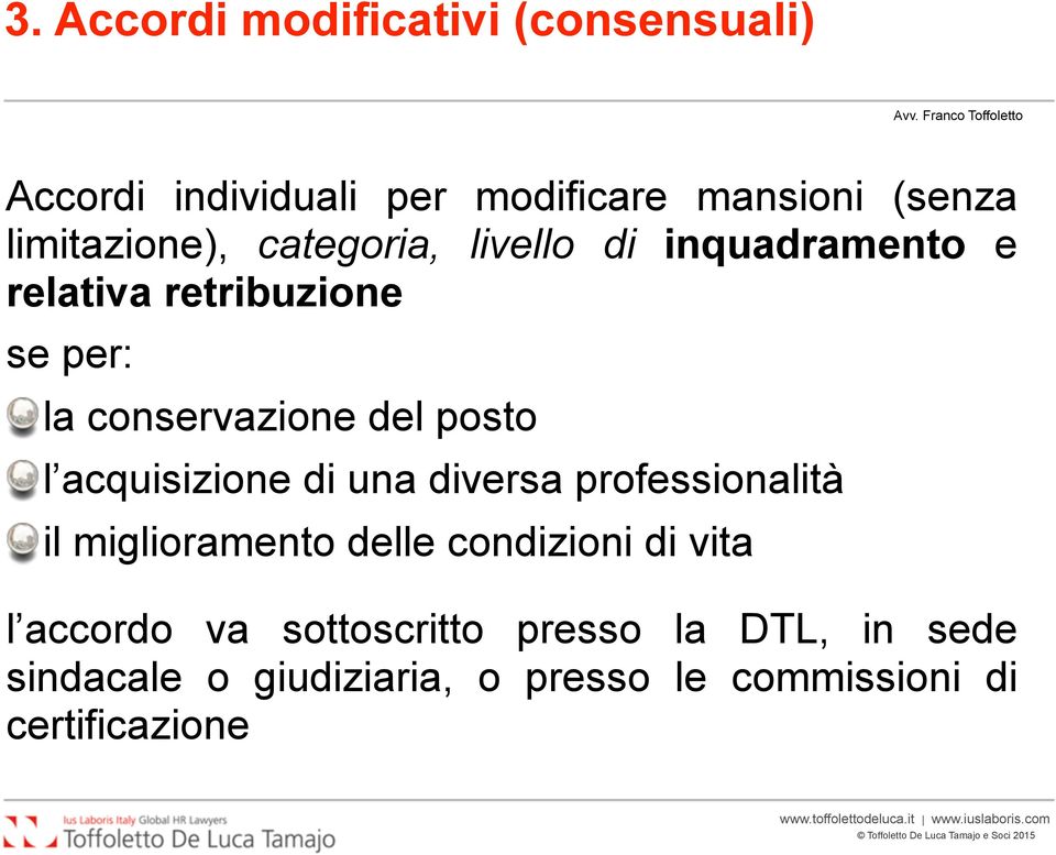 di una diversa professionalità il miglioramento delle condizioni di vita l accordo va sottoscritto presso la