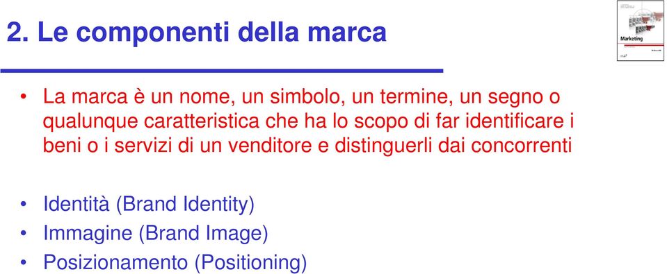 identificare i beni o i servizi di un venditore e distinguerli dai