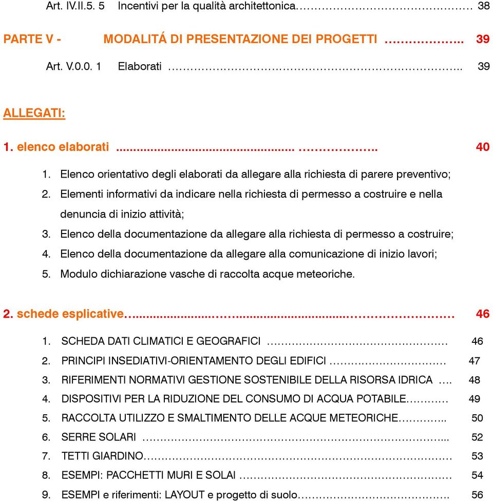 Elenco della documentazione da allegare alla richiesta di permesso a costruire; 4. Elenco della documentazione da allegare alla comunicazione di inizio lavori; 5.