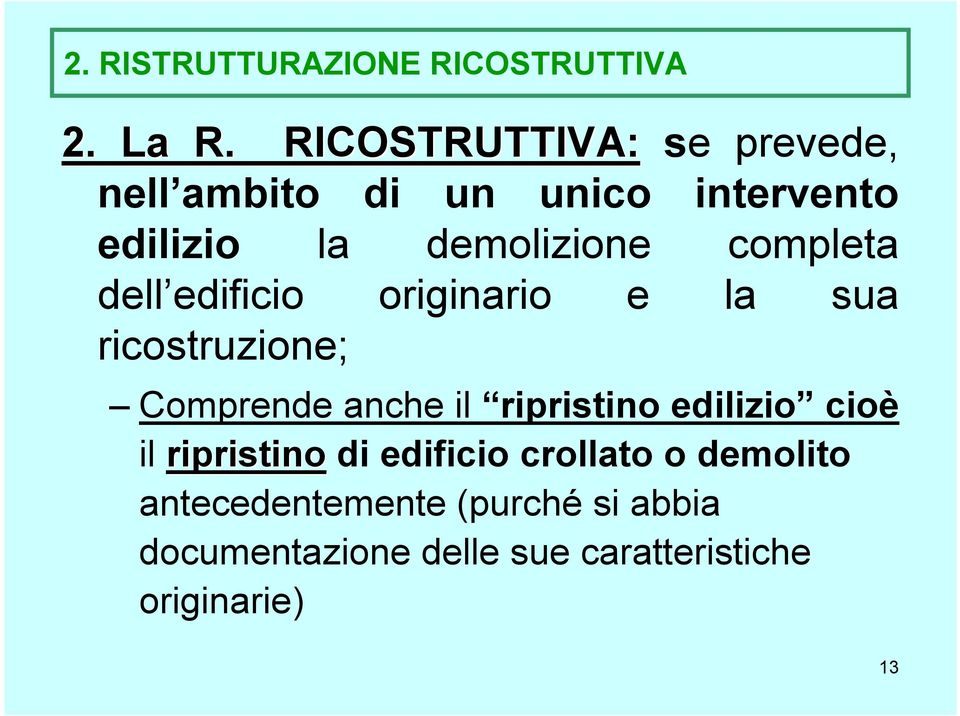 completa dell edificio originario e la sua ricostruzione; Comprende anche il ripristino