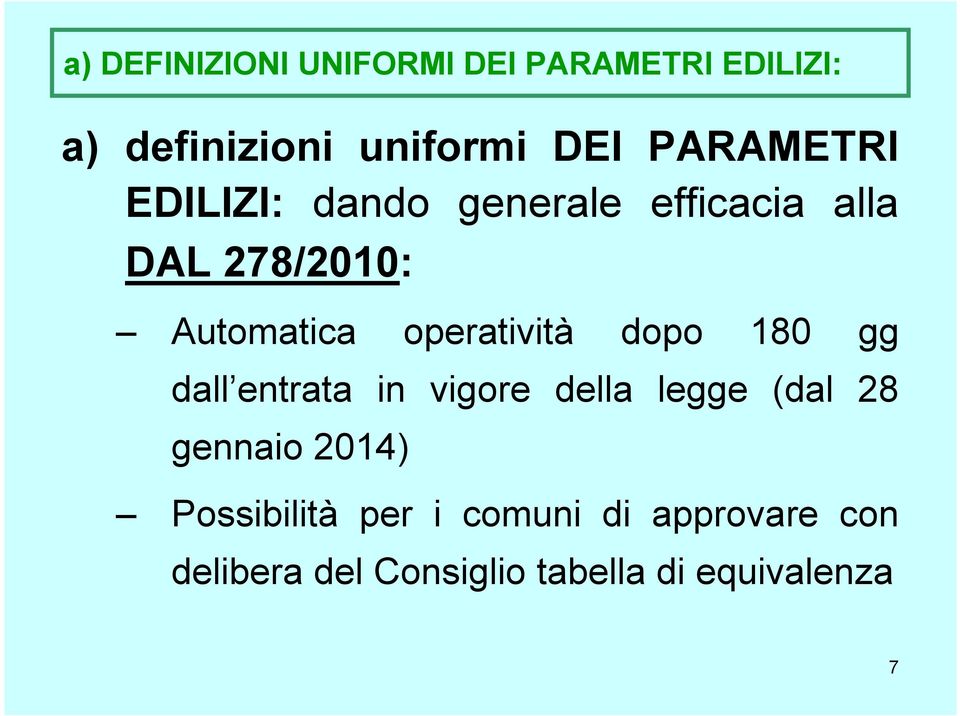 operatività dopo 180 gg dall entrata in vigore della legge (dal 28 gennaio