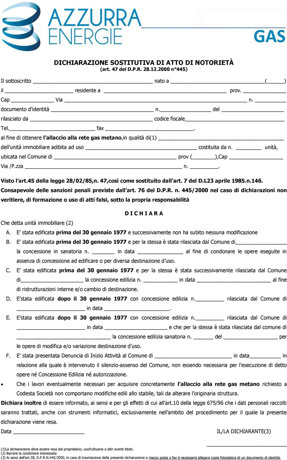 unità, ubicata nel Comune di prov ( ),Cap Via /P.zza n.. Visto l art.45 della legge 28/02/85,n. 47,così come sostituito dall art. 7 del D.L23 aprile 1985.n.146.