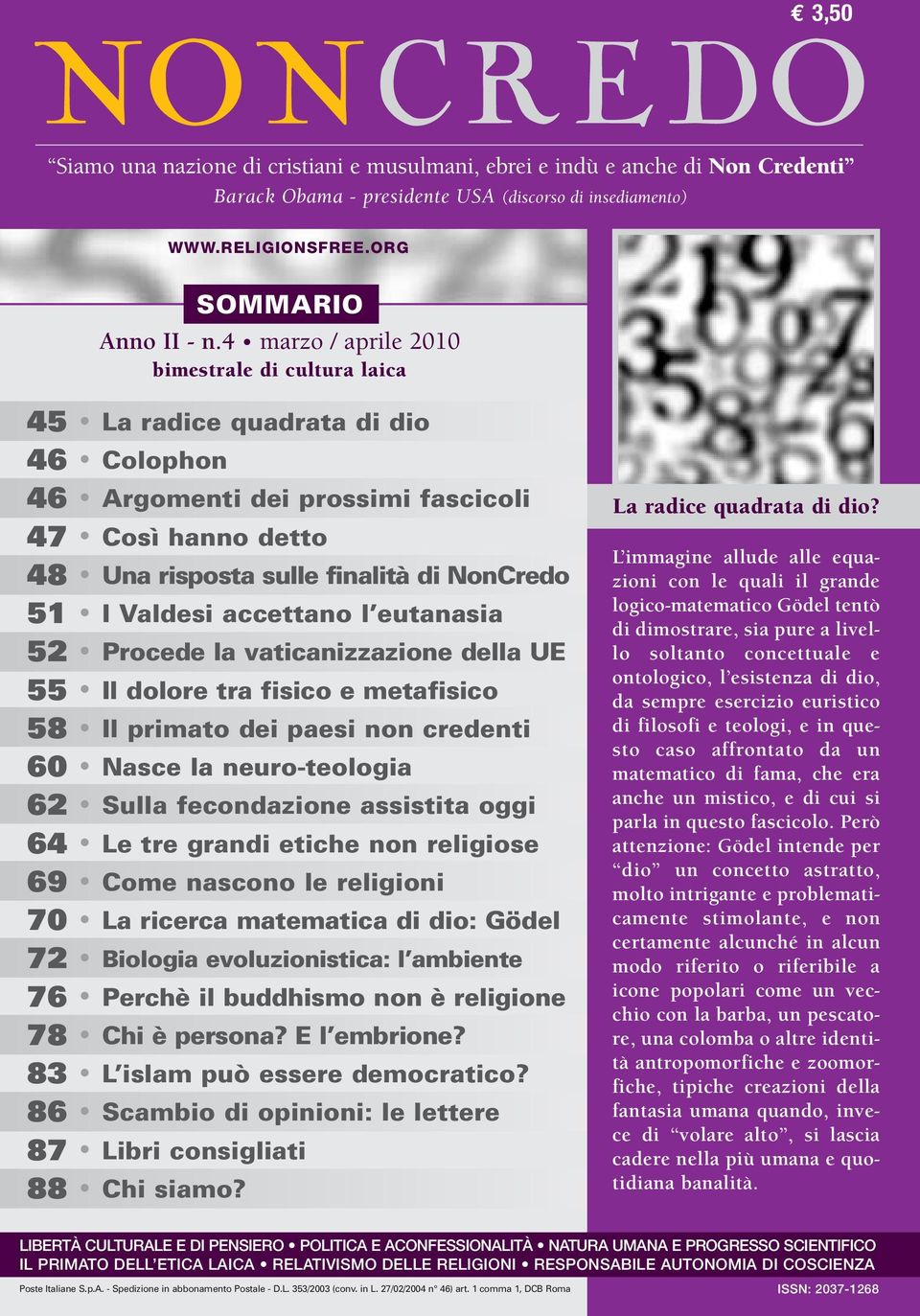 Valdesi accettano l eutanasia 52 Procede la vaticanizzazione della UE 55 Il dolore tra fisico e metafisico 58 Il primato dei paesi non credenti 60 Nasce la neuro-teologia 62 Sulla fecondazione