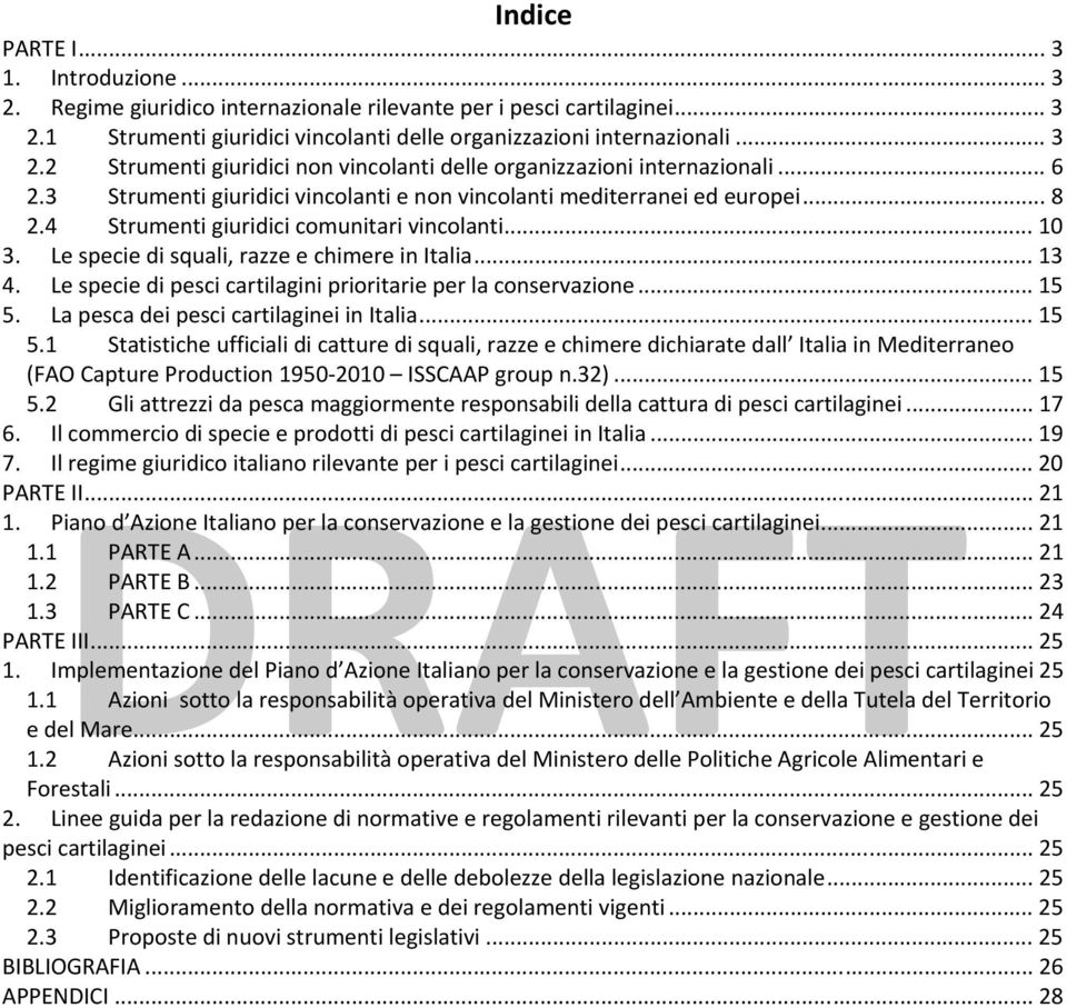 Le specie di pesci cartilagini prioritarie per la conservazione... 15 5.