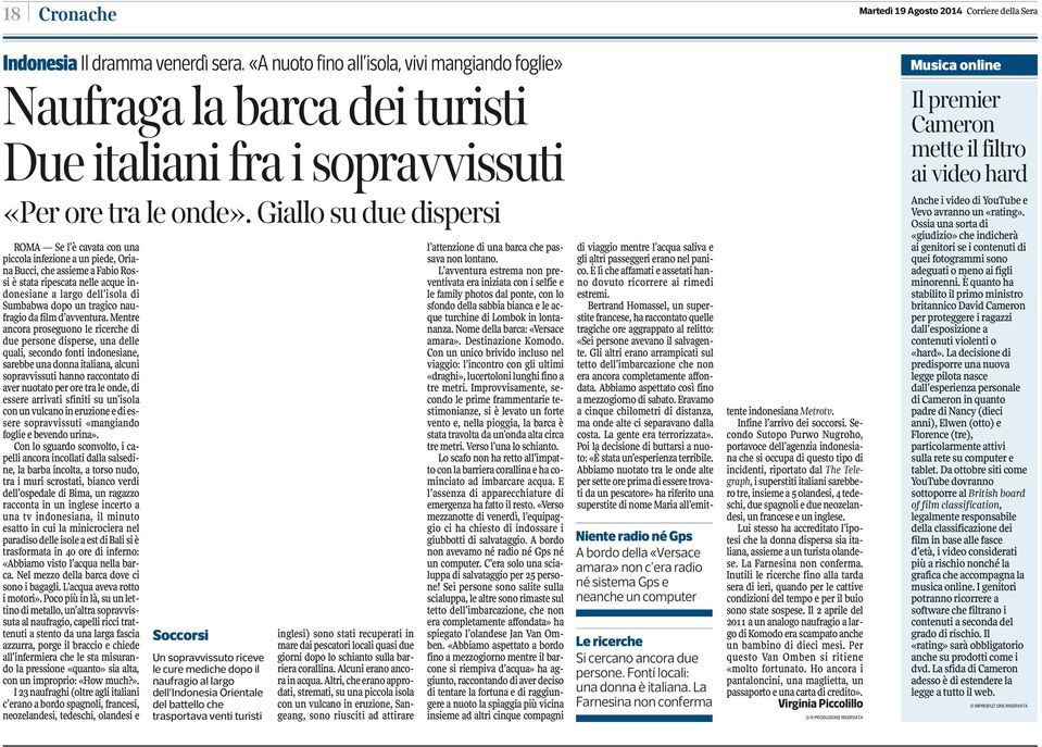 Giallo su due dispersi ROMA e l è cavata con una piccola infezione a un piede, Oriana Bucci, che assieme a Fabio Rossi è stata ripescata nelle acque indonesiane a largo dell isola di umbabwa dopo un