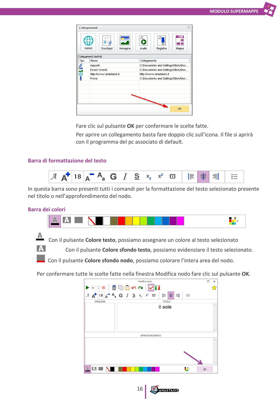 Barra di formattazione del testo In questa barra sono presenti tutti i comandi per la formattazione del testo selezionato presente nel titolo o nell approfondimento del nodo.