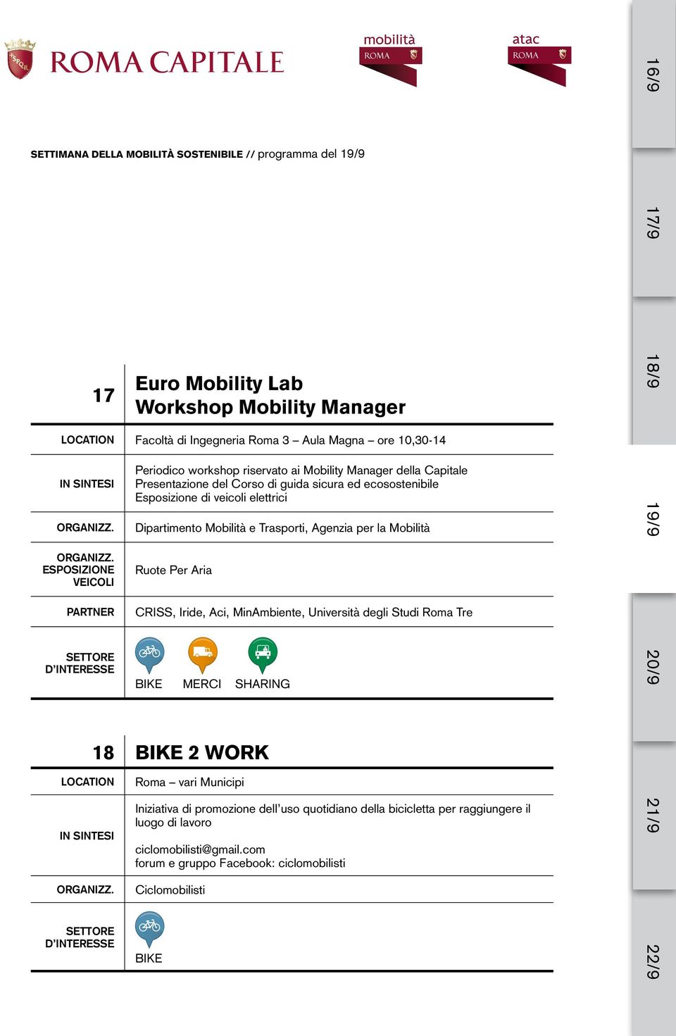 Dipartimento Mobilità e Trasporti, Agenzia per la Mobilità Ruote Per Aria CRISS, Iride, Aci, MinAmbiente, Università degli Studi Roma Tre MERCI SHARING 18 2 WORK Roma vari