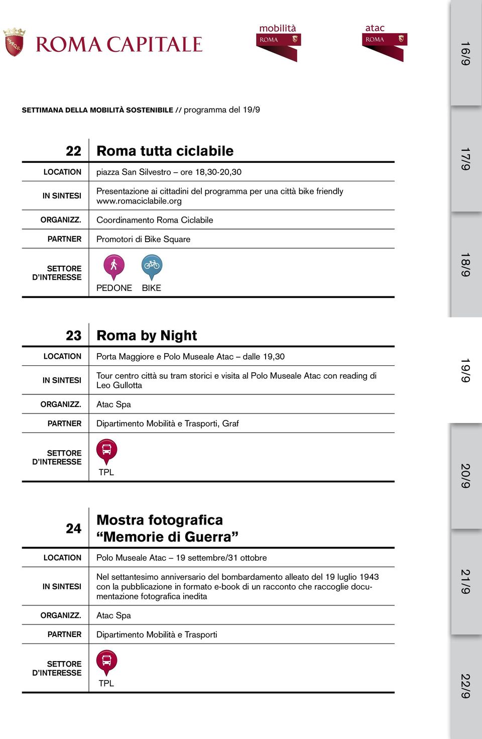 org Coordinamento Roma Ciclabile Promotori di Bike Square 23 Roma by Night Porta Maggiore e Polo Museale Atac dalle 19,30 24 Tour centro città su tram storici e visita al Polo Museale Atac con