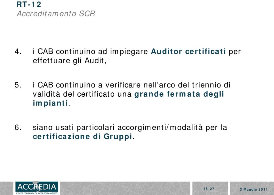 i CAB continuino a verificare nell arco del triennio di validità del certificato