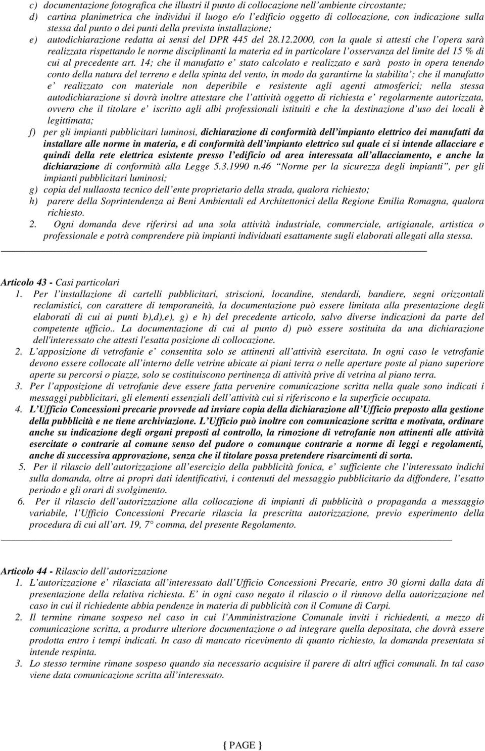 2000, con la quale si attesti che l opera sarà realizzata rispettando le norme disciplinanti la materia ed in particolare l osservanza del limite del 15 % di cui al precedente art.