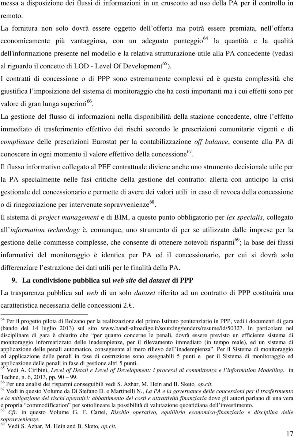 presente nel modello e la relativa strutturazione utile alla PA concedente (vedasi al riguardo il concetto di LOD - Level Of Development 65 ).