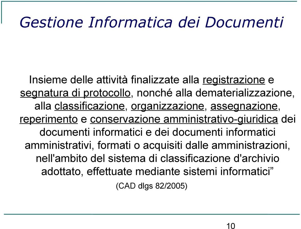 amministrativo-giuridica dei documenti informatici e dei documenti informatici amministrativi, formati o acquisiti dalle
