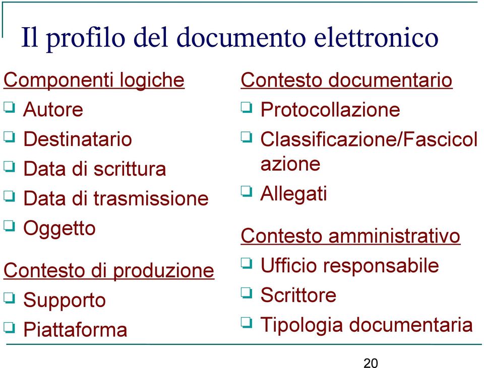 Piattaforma Contesto documentario Protocollazione Classificazione/Fascicol azione