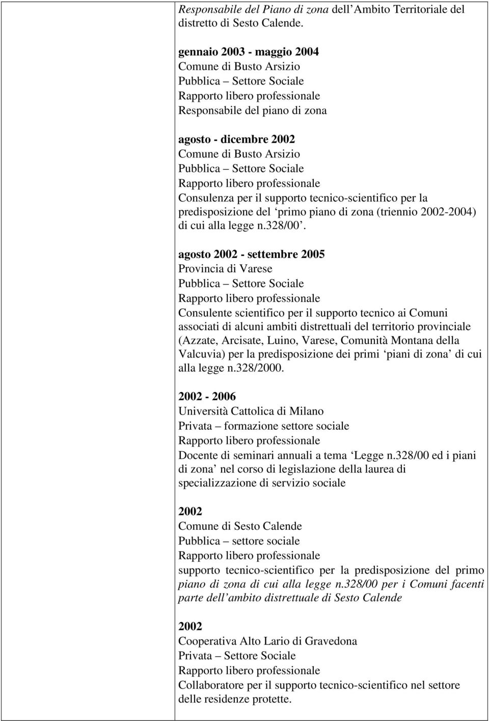 supporto tecnico-scientifico per la predisposizione del primo piano di zona (triennio 2002-2004) di cui alla legge n.328/00.