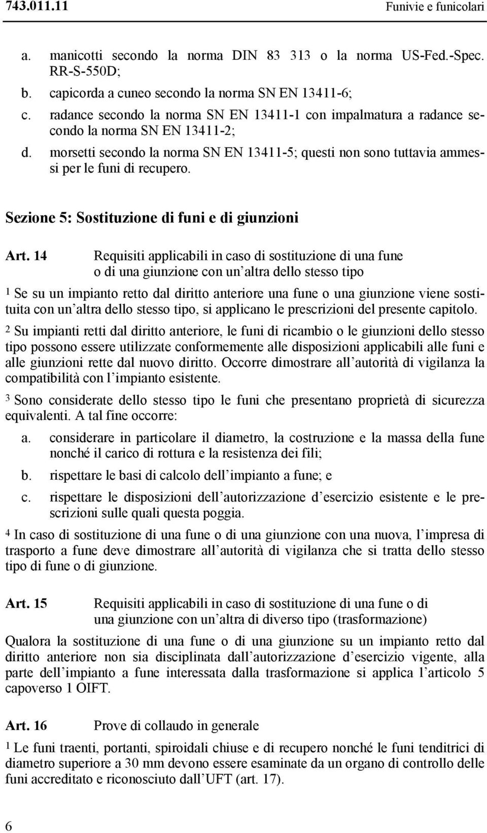 Sezione 5: Sostituzione di funi e di giunzioni Art.