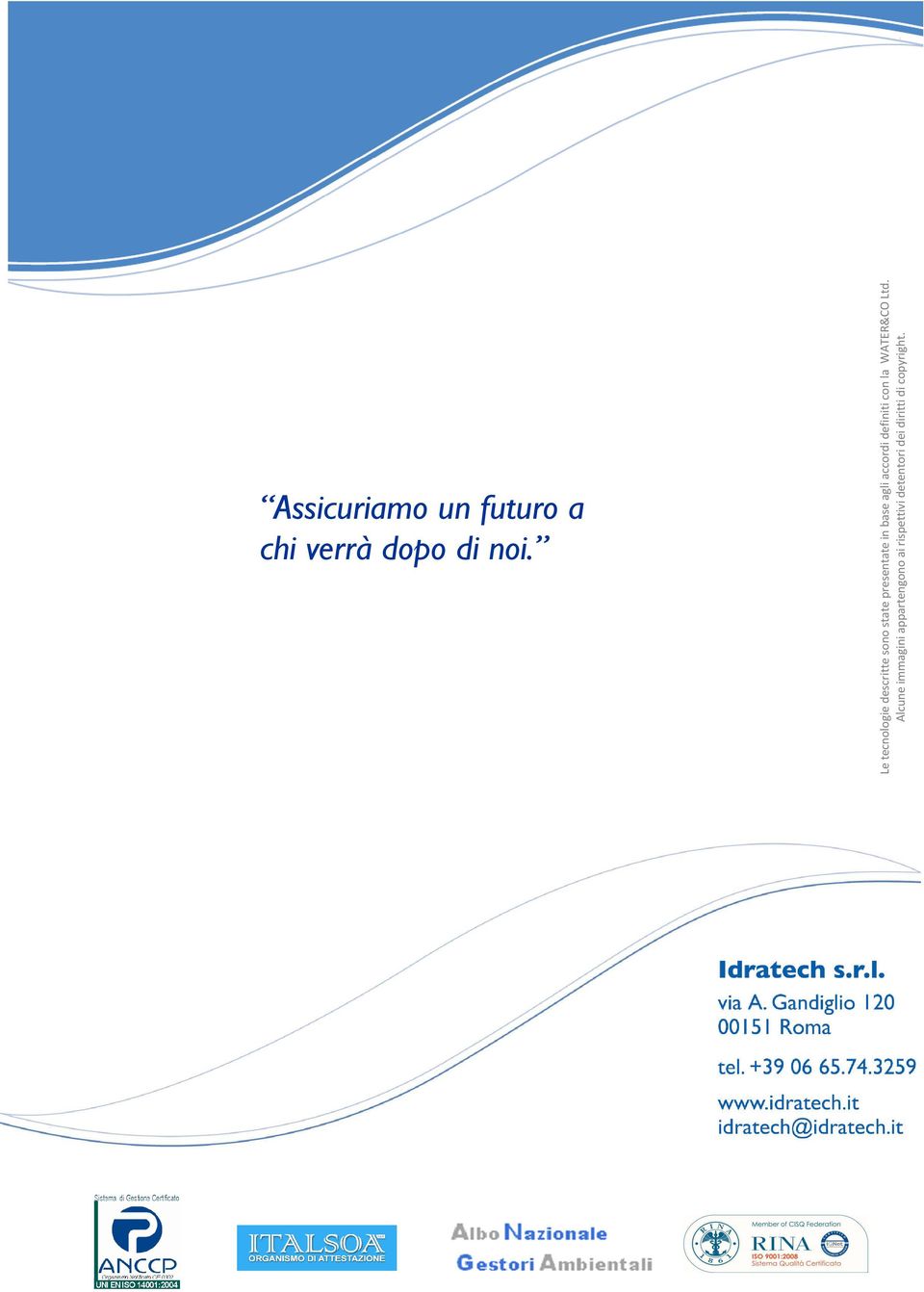 agli accordi definiti con la WATER&CO Ltd.