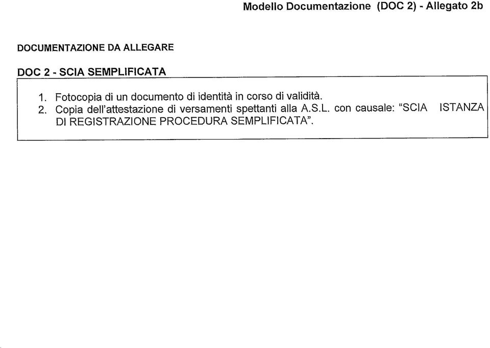 Fotocopia di un documento di identità in corso di validità. 2.