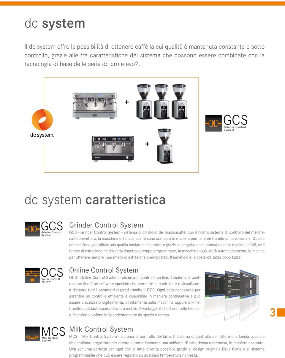 + GCS Grinder Control System + dc system caratteristica GCS Grinder Control System OCS Online Control System MCS Milk Control System Grinder Control System GCS - Grinder Control System - sistema di